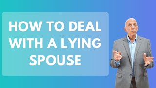 How To Deal With A Lying Spouse | Paul Friedman