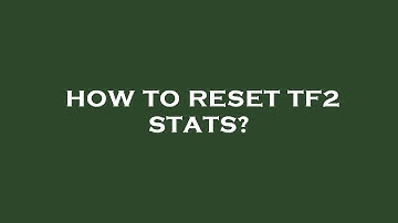 How to reset tf2 stats?