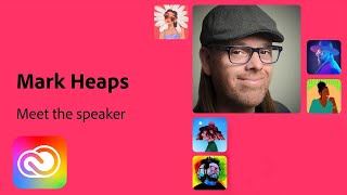 Meet the MAX Speaker: Mark Heaps | Adobe Creative Cloud