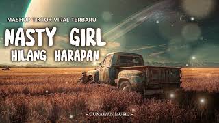 DJ NASTY GIRL X HILANG HARAPAN MASHUP TIKTOK VIRAL TERBARU | GUNAWAN MUSIC