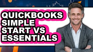QuickBooks Simple Start vs Essentials - Which is Better?