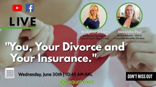 You, Your Divorce and Your Insurance.