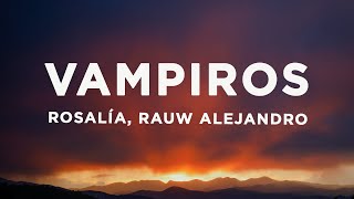 ROSALÍA, Rauw Alejandro - VAMPIROS (Letra\/Lyrics)