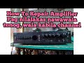 How To Repair Amplifier Kapag nilalakas nawawala tunog, walang kabila channel