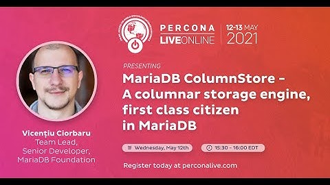 Vicențiu Ciorbaru - MariaDB ColumnStore – A Columnar Storage Engine, First Class Citizen in MariaDB