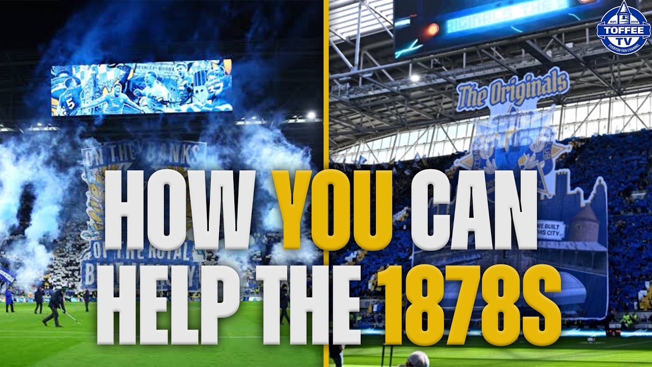 Thumbnail for How YOU Can Help The 1878s Make Everton's Atmosphere Better!