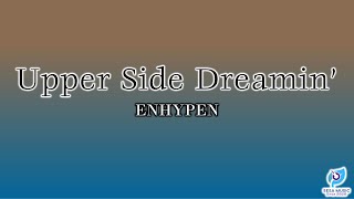 (CORRECT) Upper Side Dreamin' - ENHYPEN (엔하이픈) Lyrics [Rom Lyrics]