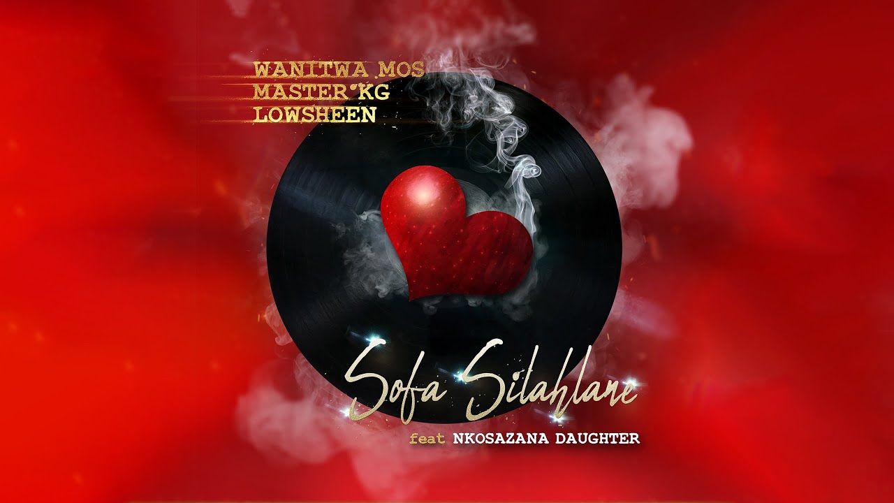 Wanitwa Mos, Master KG & Lowsheen 'Sofa Silahlane