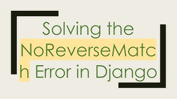 Solving the NoReverseMatch Error in Django