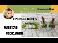 11 MANUALIDADES / RECICLANDO PARA ORGANIZAR Y TAMBIEN PARA HACER DECORACIONES /ECONOMICO Y RUSTICO