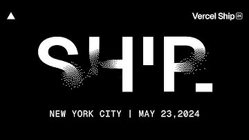 Vercel Ship 2024 Keynote