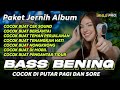 PAKET JERNIH ALBUM DJ CEK SOUND BASS BENING COCOK DI PUTAR PAGI DAN SORE (MHLS PRO)