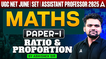 UGC NET/SET June 2025 | UGC NET Maths Paper 1 Ratio and Proportion | By Abhishek Sir