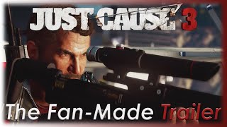 Just Cause 3 - The Fan-Made Trailer
