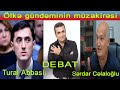 Ölkə Gündəminin müzakirəsi - Sərdar Cəlaloğlu ilə Tural Abbaslı DEBATDA - CANLI YAYIM