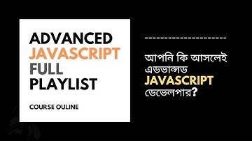 Advanced JAVASCRIPT Tutorial Bangla Full Playlist Introduction || Outline
