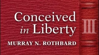 Conceived in Liberty, Vol. 3 (Chapter 7: Molasses and the American Revenue Act) by Murray Rothbard