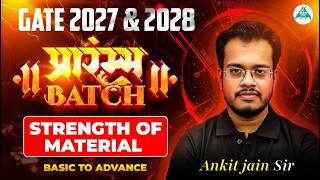 प्रारंभ BATCH || GATE 2027-2028 | LEC-31 |STRENGTH OF MATERIAL | BASIC TO ADVANCE |By Ankit Jain Sir