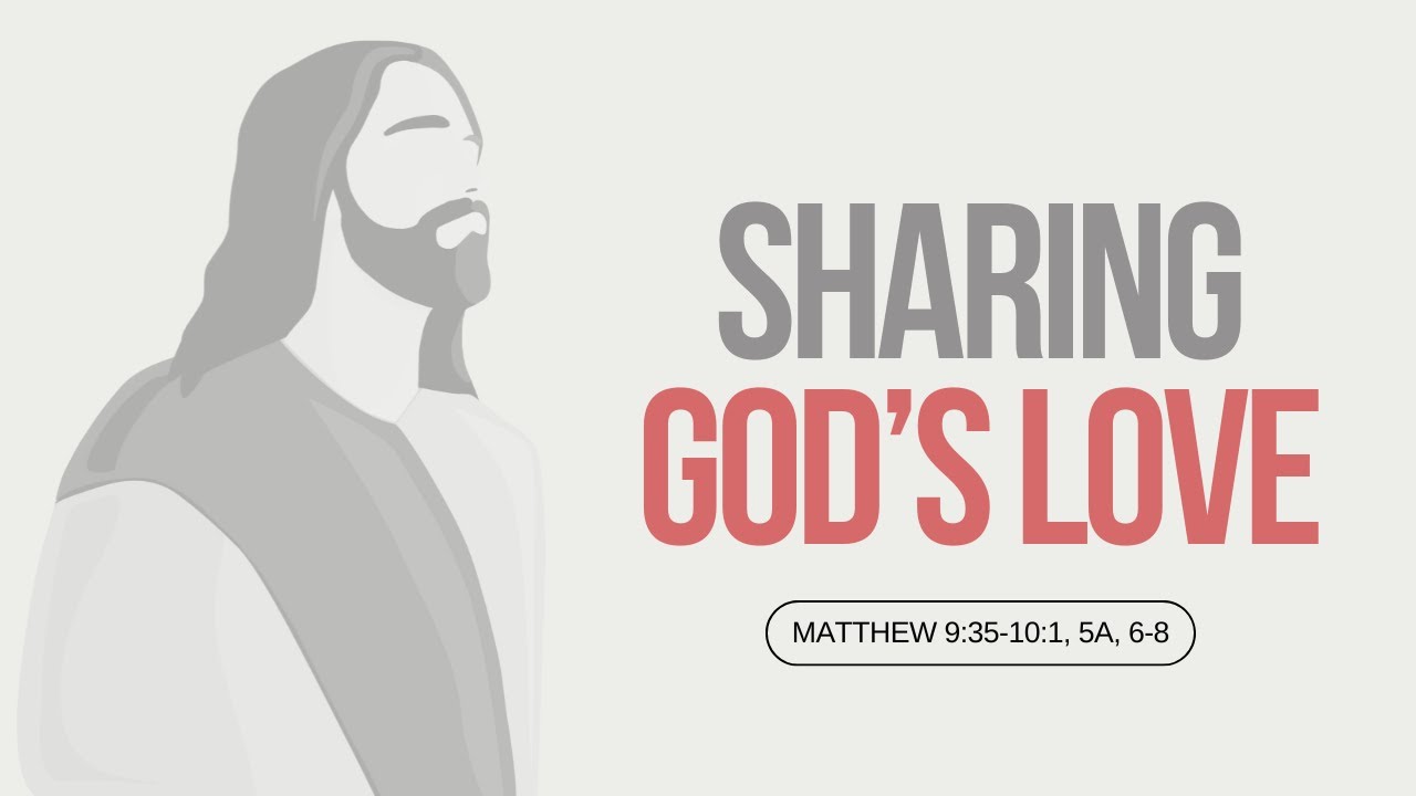 sharing-god-s-love-matthew-9-35-10-1-5a-6-8-december-7-2024