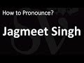 How to Pronounce Jagmeet Singh? (CORRECTLY)