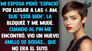 Mi esposa pidió "espacio" por llegar a las 4 AM. Dije "Está bien", la bloqueé y me mudé.
