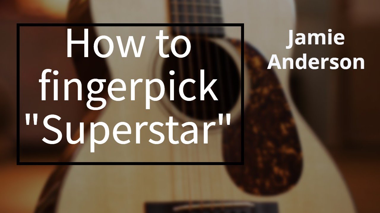 How to fingerpick Superstar