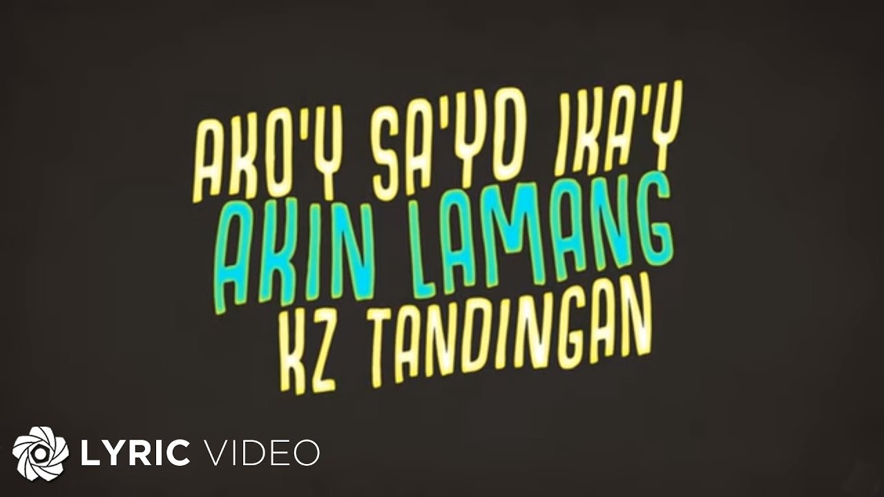 Ako'y Sa'yo, Ika'y Akin Lamang - KZ Tandingan (Lyrics) |