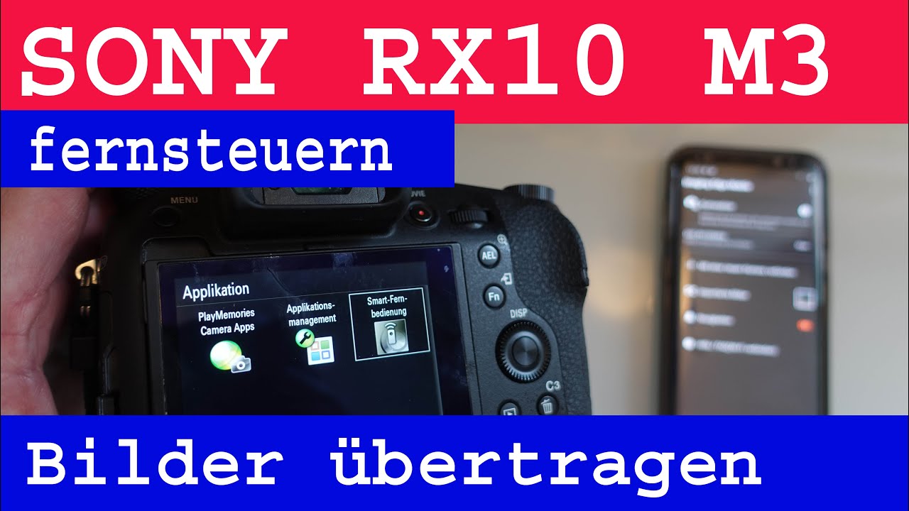 SONY RX10 M3 / RX10 III - Verbindung mit Handy oder Tablet - Aufnahme fernsteuern/Übertragung Bilder