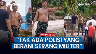 Aksi Anggota TNI Ajak Duel Warga, Sebut Tak Ada Polisi yang Berani Serang Militer