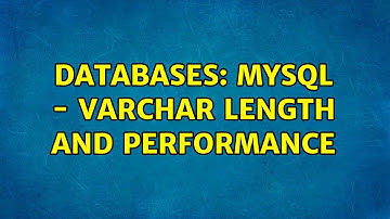 Databases: MySQL - varchar length and performance (2 Solutions!!)