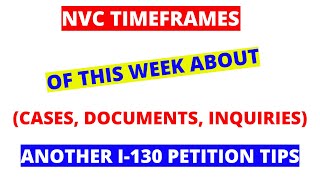 Information NVC TIMEFRAMES OF THIS WEEK (06-06-2022) | ANOTHER I-130 PETITION TIPS Update