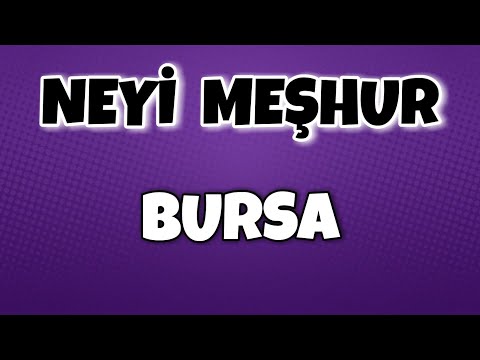 Bursa'nın Neyi Meşhur