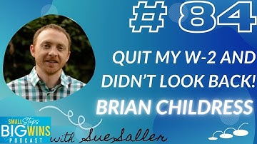 E 84 | Brian Childress: Quit My W-2 and Didn’t Look Back