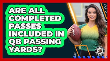 Are All Completed Passes Included In QB Passing Yards?