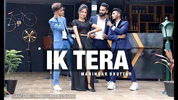 Ik Tera || Maninder Buttar || Punjabi Song | Dance Video | Harsh Bhagchandani Choreography