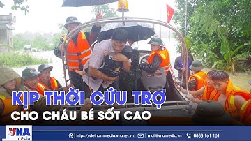 Kịp thời cứu trợ cho cháu bé 4 tháng tuổi sốt cao - VNAMedia