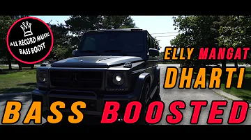 Dharti [ Bass Boosted ] | Elly Mangat | Deep Jandu | Brand New Punjabi Songs 2017