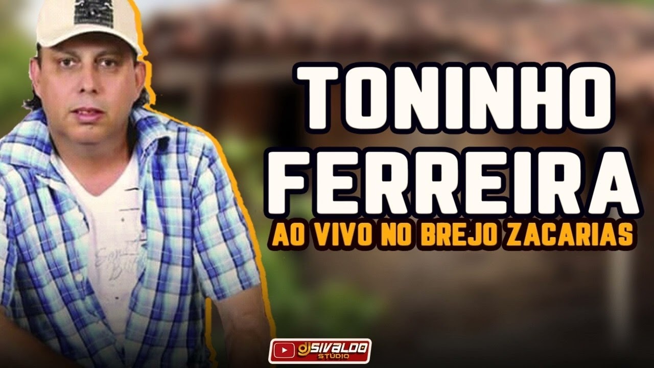 TONINHO FERREIRA - AO VIVO NO BREJO ZACARIAS ( SÓ FORROZÃO )