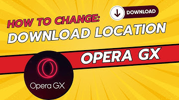 How To Change Download Location in Opera GX Browser - Quick Guide