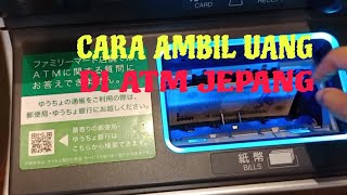 CARA AMBIL UANG DI ATM YUCHO DI JEPANG