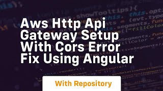 aws http api gateway setup with cors error fix using angular