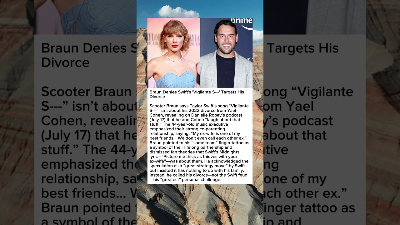 Braun Denies Swift's 'Vigilante S---' Targets His Divorce 