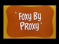 Looney Tunes "Foxy by Proxy" Opening amd Closing