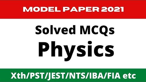 Physics Model Paper 2021 Solved MCQs Class 10 Sindh Board II Sarwary Education II G.Abbas