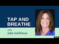 Tap and breathe eft tapping with julie schiffman