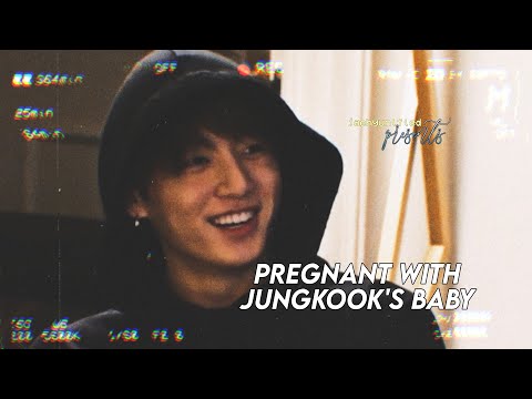 📼 bts imagine; pregnant with jungkook's baby