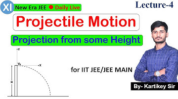 Projectile Motion | L-4 | Projection from some Height | for IIT JEE/JEE MAIN | By-Kartikey Sir