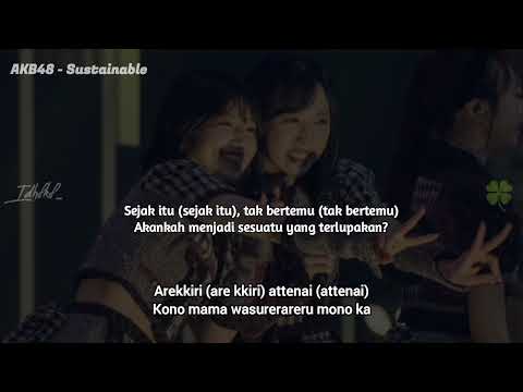 AKB48 - Sustainable (Berkelanjutan) [Lirik Indo]