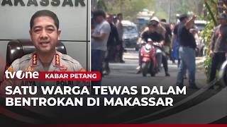 Bentrokan Antarkelompok di Makassar Tewaskan Satu Orang! | Kabar Petang