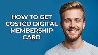 How To Get Costco Digital Membership Card - NEW! Step by Step